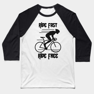 Ride Fast, Ride Free Baseball T-Shirt